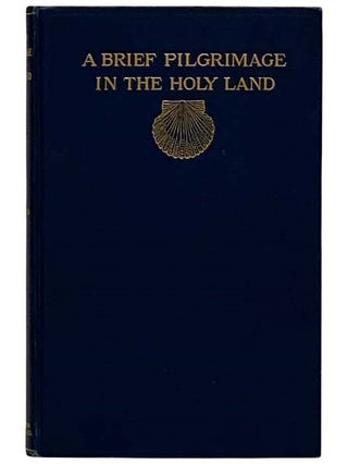 Item #2320578 A Brief Pilgrimage in the Holy Land: Recounted in a Series of Addresses Delivered...