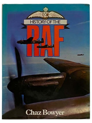Item #2320604 History of the RAF [Royal Air Force]. Chaz Bowyer