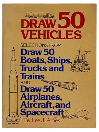Item #2320628 Draw 50 Vehicles: Selections from Draw 50 Boats, Ships, Trucks, and Trains and Draw...