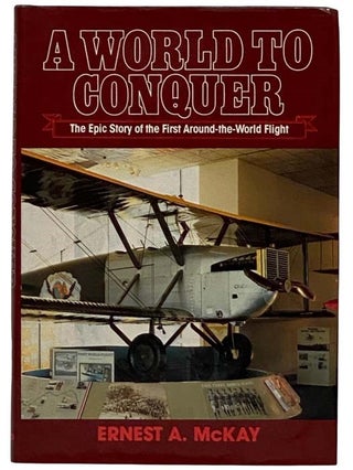 Item #2320629 A World to Conquer: The Epic Story of the First Around-the-World Flight. Ernest A....