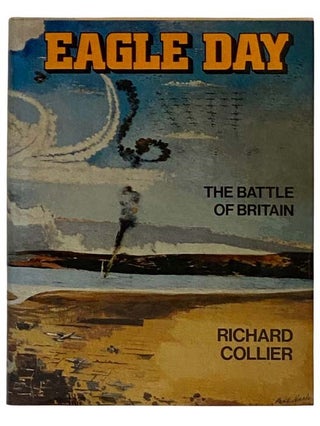 Item #2320643 Eagle Day: The Battle of Britain. Richard Collier