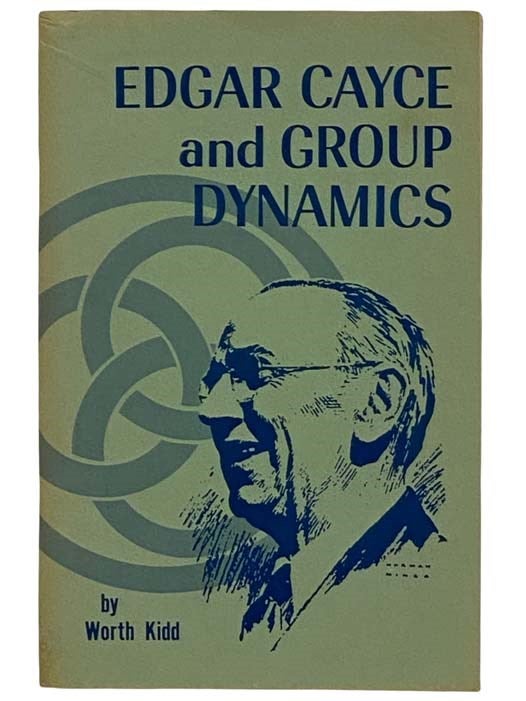 Item #2320653 Edgar Cayce and Group Dynamics. Worth Kidd.