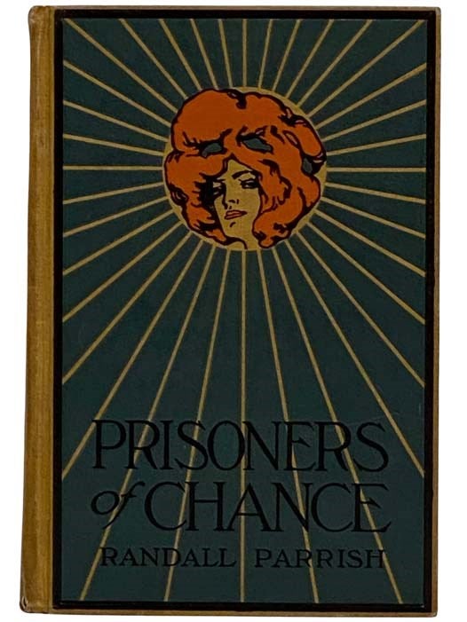 Item #2320659 Prisoners of Chance: The Story of What Befell Geoffrey Benteen, Borderman, through His Love for a Lady of France. Randall Parrish.