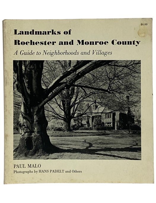 Item #2320687 Landmarks of Rochester and Monroe County: A Guide to Neighborhoods and Villages. Paul Malo.