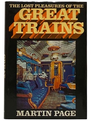 Item #2320714 The Lost Pleasure of the Great Trains. Martin Page