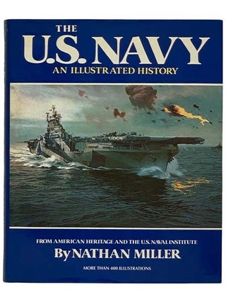 Item #2320724 The U.S. Navy: An Illustrated History. Nathan Miller