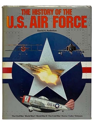 Item #2320728 The History of the U.S. Air Force. David A. Anderton