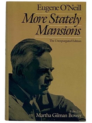 Item #2320733 More Stately Mansions (The Unexpurgated Edition). Eugene O'Neill, Martha Gilman Bower