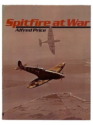 Item #2320742 Spitfire at War. Alfred Price