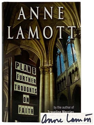 Item #2320776 Plan B: Further Thoughts on Faith. Anne Lamott