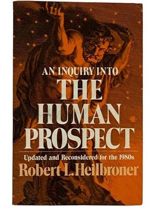 Item #2320777 An Inquiry into the Human Prospect (Updated and Reconsidered for the 1980s). Robert...