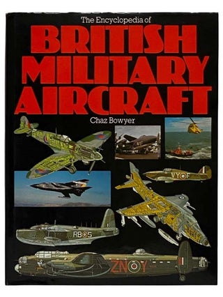 Item #2320822 The Encyclopedia of British Military Aircraft. Chaz Bowyer