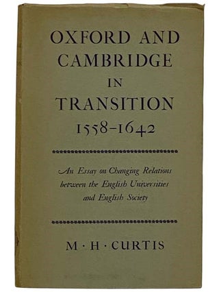 Item #2320868 Oxford and Cambridge in Transition, 1558-1642: An Essay on Changing Relations...