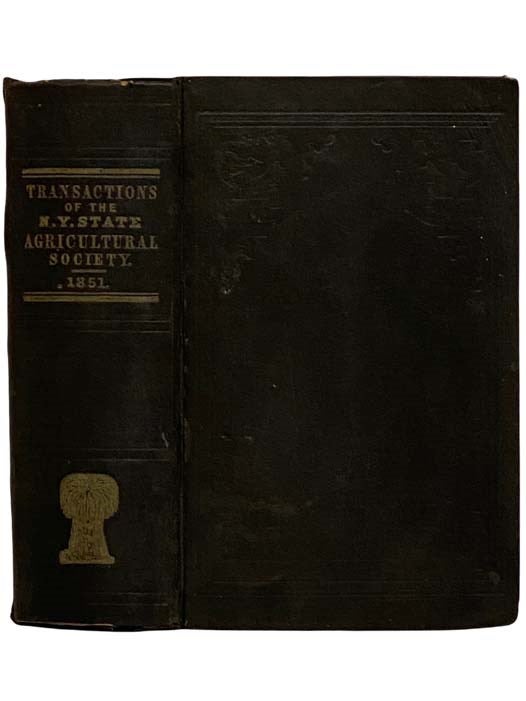 Item #2320896 Transactions of the N.Y. State Agricultural Society, with an Abstract of the Proceedings of the County Agricultural Societies, with B.P. Johnson's Report on the Industrial Exhibition, London, 1851 (Vol. XI) [New York]. New York State Agricultural Society, B. P. Johnson.