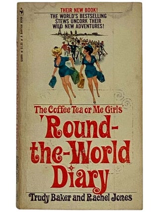 Item #2320917 The Coffee Tea or Me Girls' 'Round-the-World Diary. Trudy Baker, Rachel Jones
