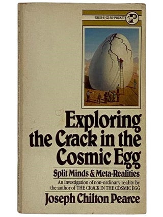 Item #2320958 Exploring the Crack in the Cosmic Egg: Split Minds & Meta-Realities. Joseph Chilton...