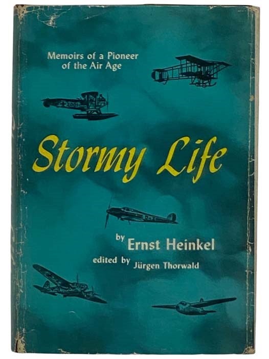 Item #2321077 Stormy Life: Memoirs of a Pioneer of the Air Age. Ernst Heinkel, Jurgen Thorwald.