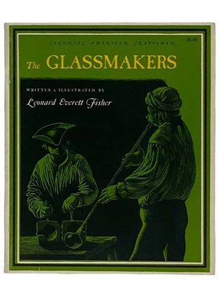 Item #2321079 The Glassmakers (Colonial American Craftsmen). Leonard Everett Fisher