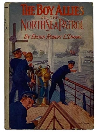 Item #2321084 The Boy Allies on the North Sea Patrol; or, Striking the First Blow at the German...