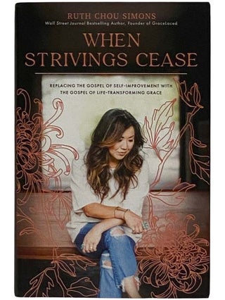 Item #2321165 When Strivings Cease: Replacing the Gospel of Self-Improvement with the Gospel of...