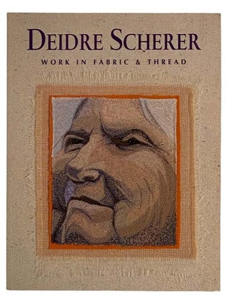 Item #2321329 Deirdre Scherer: Work in Fabric & Thread. Deidre Scherer