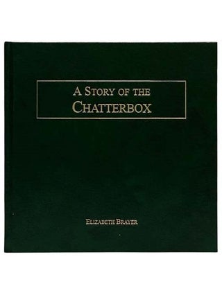 Item #2321340 A Story of the Chatterbox. Elizabeth Brayer