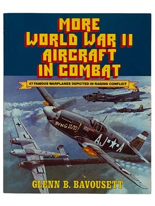 Item #2321359 More World War II Aircraft in Combat. Glenn B. Bavousett