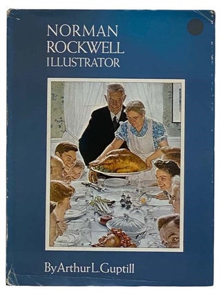 Item #2321365 Norman Rockwell: Illustrator. Norman Rockwell, Arthur L. Guptill