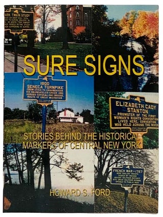 Item #2321379 Sure Signs: Stories Behind the Historical Markers of Central New York. Howard S. Ford