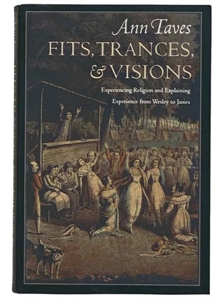 Item #2321411 Fits, Trances, and Visions: Experiencing Religion and Explaining Experiences from...