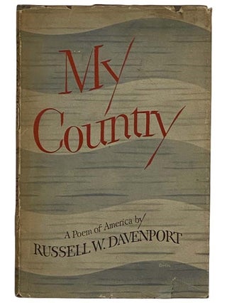 Item #2321418 My Country: A Poem of America. Russell W. Davenport