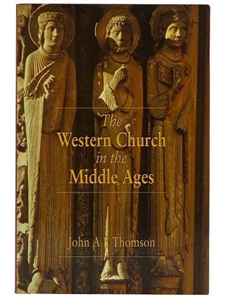 Item #2321419 The Western Church in the Middle Ages. John A. Thomson