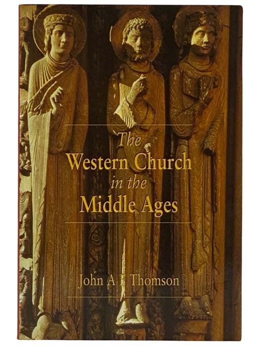 Item #2321419 The Western Church in the Middle Ages. John A. Thomson.