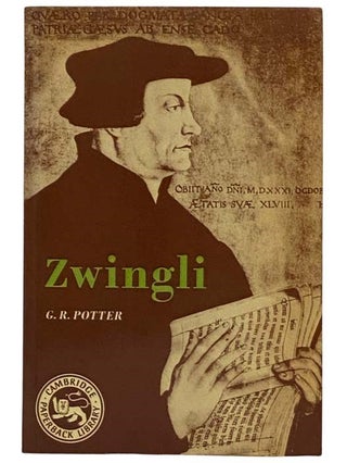 Item #2321430 Huldrych Zwingli: His Life and Work. G. R. Potter