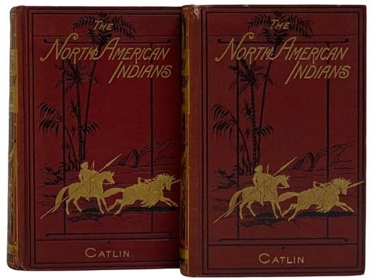 Item #2321451 North American Indians: Being Letters and Notes on Their Manners, Customs, and Conditions, Written during Eight Years' Travel amongst the Wildest Tribes of Indians in North America, 1832-1839, in Two Volumes. George Catlin.