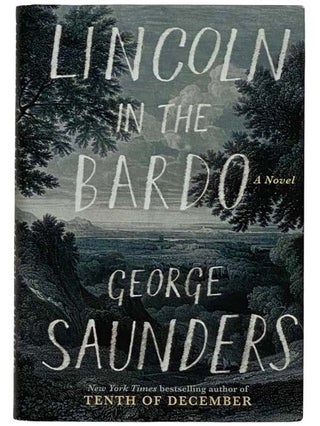 Item #2321510 Lincoln in the Bardo: A Novel. George Saunders