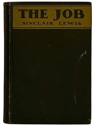 Item #2321511 The Job: An American Novel. Sinclair Lewis