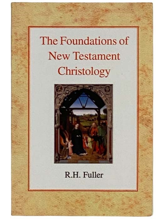 Item #2321528 The Foundations of New Testament Christology. R. H. Fuller, Reginald Horace.