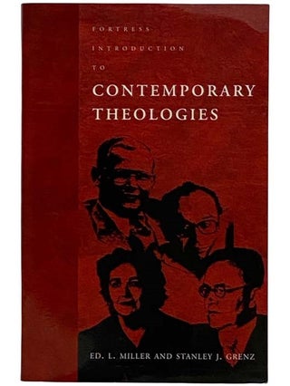 Item #2321531 Fortress Introduction to Contemporary Theologies. Ed. L. Miller, Stanley J. Grenz