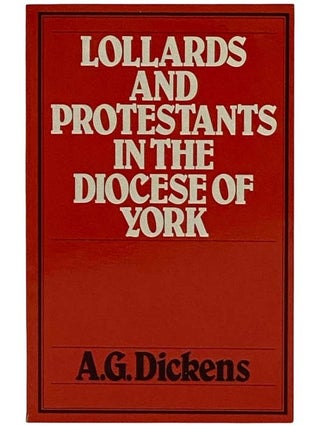 Item #2321533 Lollards and Protestants in the Diocese of York, 1509-1558 (History Reprint 1). A....