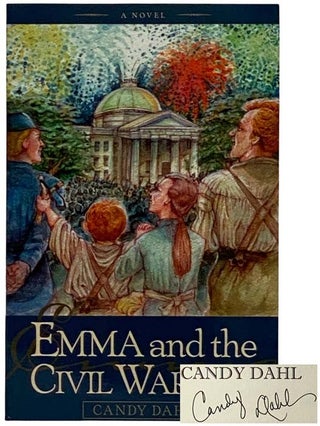 Item #2321573 Emma and the Civil Warrior: A Novel. Candy Dahl