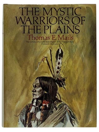 Item #2321576 The Mystic Warriors of the Plains. Rhomas E. Mails