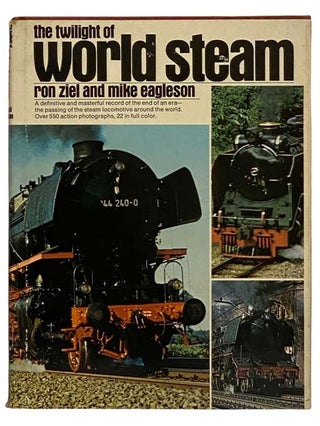 Item #2321594 The Twilight of World Steam. Ron Ziel, Mike Eagleson
