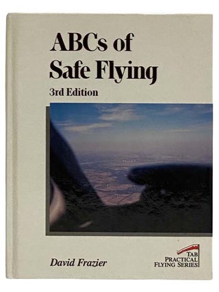 Item #2321615 ABCs of Safe Flying (3rd Edition). David Frazier