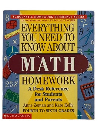 Item #2321617 Everything You Need to Know about Math Homework. Anne Zeman, Kate Kelly