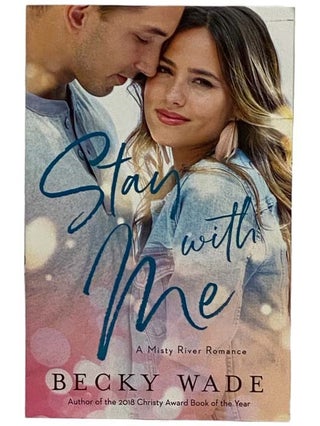 Item #2321673 Stay with Me: A Misty River Romance. Becky Wade