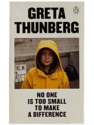 Item #2321696 No One Is Too Small to Make a Difference. Greta Thunberg