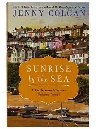 Item #2321745 Sunrise by the Sea: A Little Beach Street Bakery Novel. Jenny Colgan
