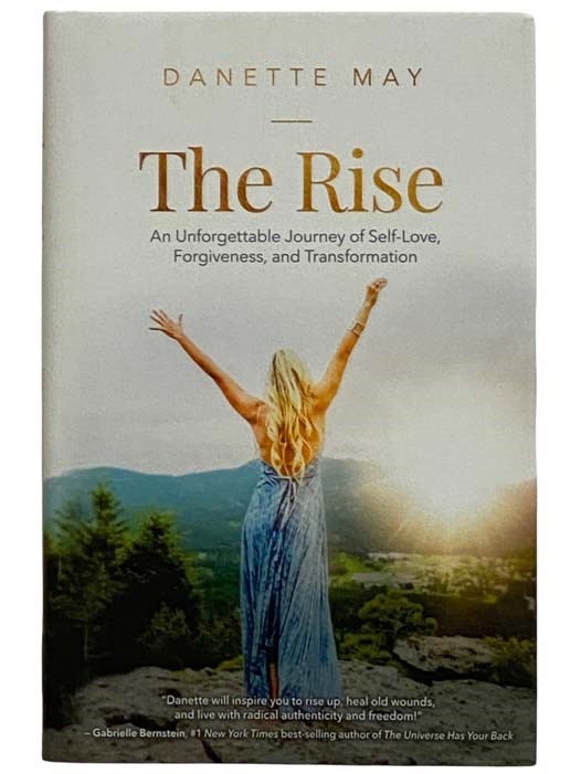 Item #2321768 The Rise: An Unforgettable Journey of Self-Love, Forgiveness, and Transformation. Danette May.