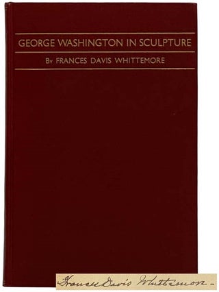 Item #2321799 George Washington in Sculpture. Frances Davis Whittemore